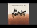 Blood, Sweat & Tears - Child Is Father to the Man