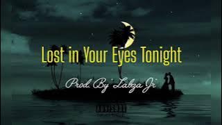 Lost in Your Eyes Tonight - Prod. By 'Labza Jr'( Audio)