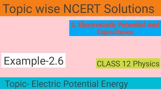 6. Electric Potential Energy Topic Numericals | Ncert Example 2.6 | Chapter 2 | Class 12 Physics