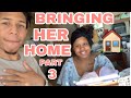 BRINGING HER HOME PT. 3 | VLOG
