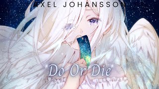 Nightcore - Do or Die, Axel Johansson (Lyrics)
