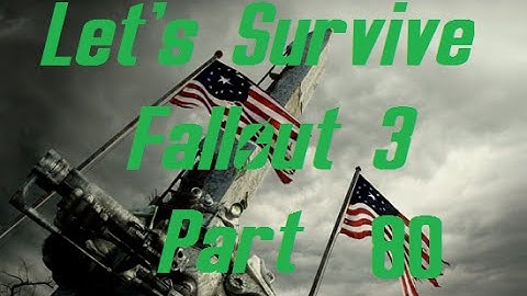 Lets Survive Modded Fallout 3 Part 80