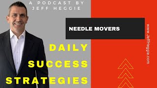 109 Needle Movers - Jeff Heggie Daily Success Strategies