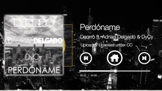 Deorro feat. Adrian Delgado & DyCy - Perdóname (Original Mix) Resimi