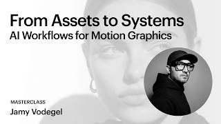From Assets to Systems: AI Workflow for Motion Graphics – Masterclass with Jamy Vodegel