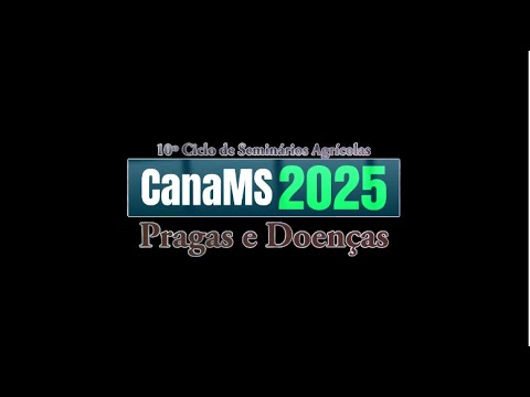 10º Ciclo de Seminários Agrícolas CanaMS 2025 - 2º Seminário: Pragas e Doenças