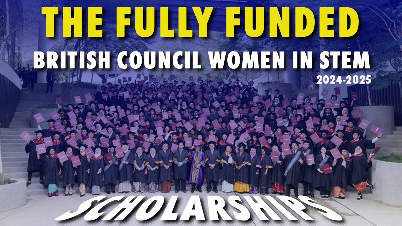 THE FULLY FUNDED BRITISH COUNCIL WOMEN IN STEM SCHOLARSHIPS 2024-25(Must Watch Before Apply)