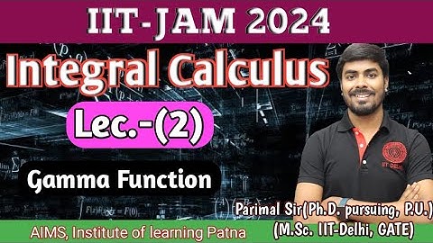 IIT-JAM 2024//Integral Calculus//Lec. (2) | Gamma Function | Parimal Sir(M.Sc. IIT-Delhi, GATE)