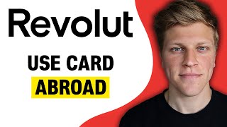 How to Use Revolut Card Abroad (2026)