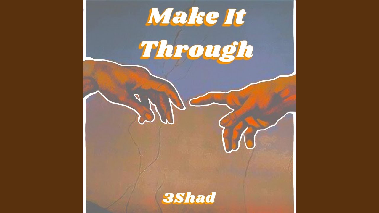 Watch Make It Through on YouTube Watch Make It Through on YouTube
