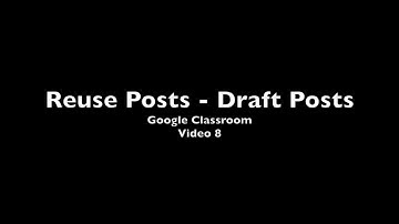 Google Classroom  Reuse Posts   Draft Posts