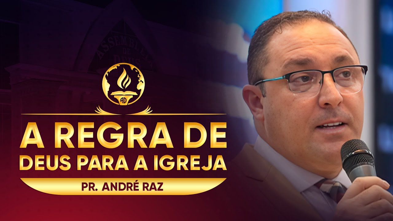 A Regra de Deus Para a Igreja - Pr. André Raz