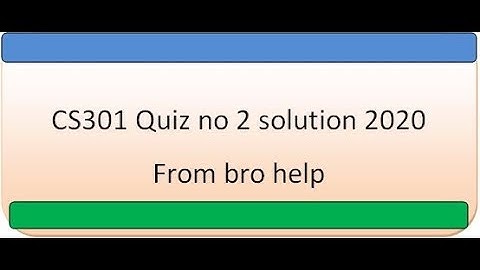 CS301 Quiz  2 solution 2020 From smal brothers  help /all members descruption may all link hy answer
