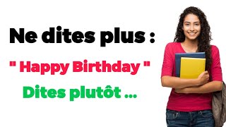 Cesse de Répéter Cette Phrase en Anglais ✋ 'Happy Birthday' Tout le Temps