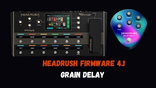Headrush Firmware 4.1 | Grain Delay