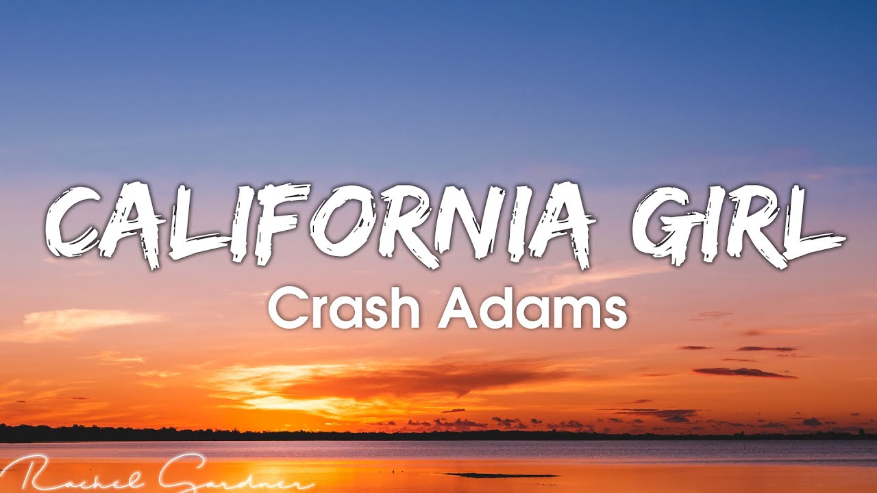 Crash Adams California Girl (Lyrics) YouTube