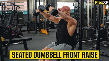 Seated Dumbbell Front Raise Form & Tutorial Guide (30 Seconds) - FlexXP