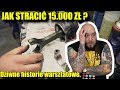 JAK STRACIĆ 15.000 ZŁ ? ZA MOCNO ZAUFAĆ MECHANIKOWI !!! Dziwne historie warsztatowe.