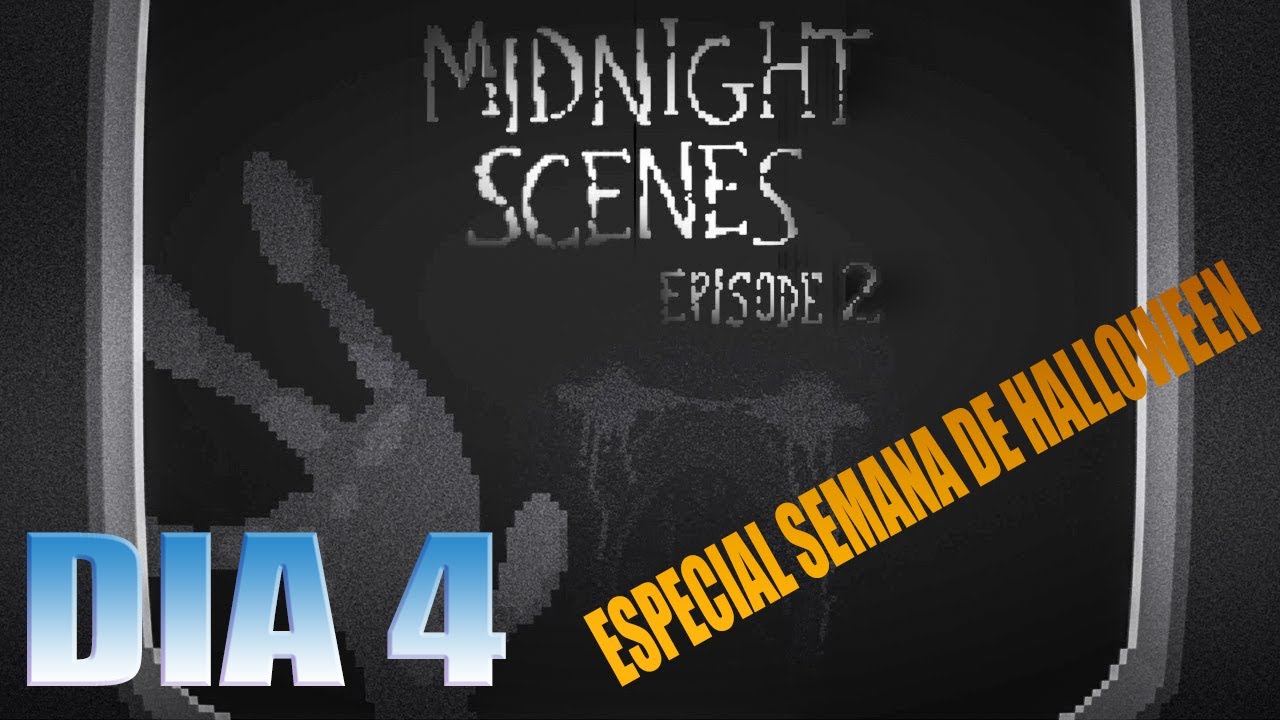 MIDNIGHT SCENES EP. 2 || ESPECIAL SEMANA DE HALLOWEEN DIA 4 || GAMEPLAY (sin comentar)