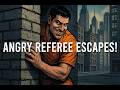 ANGRY REFEREE ESCAPES!