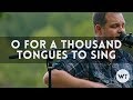 O For A Thousand Tongues (hymn) - Worship Tutorials