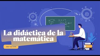 Matemágico: ¿Por qué la Didáctica de la Matemática es Clave en el Siglo XXI?