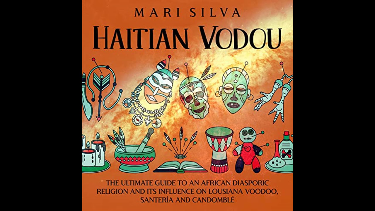 Haitian Vodou: The Ultimate Guide to an African Diasporic Religion and Its Influence on Louisiana