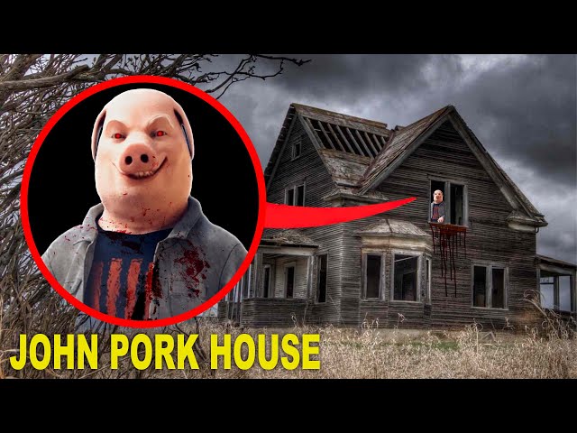 If you see John Pork house in the Village, run ! I Broke in to John Pork  House ! 