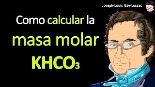 Hallar la masa molar de KHCO3