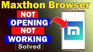 ✅Fix Maxthon Browser App Not Opening / Not Working / Not Responding Problem ✅