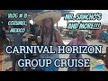CARNIVAL HORIZON GROUP CRUISE | COZUMEL, MEXICO | MR SANCHO'S AND MORE