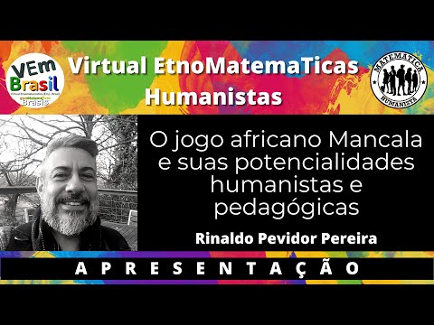 VEm Humanistas-O Jogo Africano Mancala e suas potencialidades humanistas e pedagógicas(APRESENTAÇÃO)