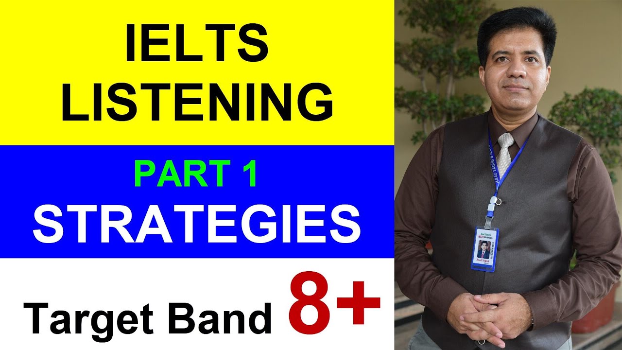 IELTS LISTENING PART 1 STRATEGIES FOR TARGET BAND 8 BY ASAD YAQUB