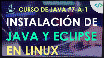 Curso de Java #7-A-1: Instalación de Java y Eclipse Linux