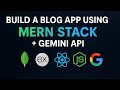 Build a Modern Blog App Using MERN Stack &amp; Gemini API | AI + Full Stack Project Tutorial