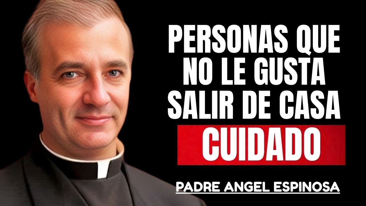 PADRE ÁNGEL ESPINOSA REVELA Lo que la Biblia dice de quienes prefieren quedarse en casa