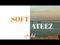 soft ateez - an ateez playlist