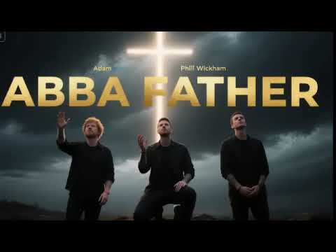 Ed Sheeran, Adam Levine \u0026 Phil Wickham - Abba Father