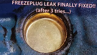 Freezeplug Leak Finally Fixed (3rd times the charm)