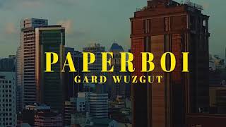 Video thumbnail of "GARD WUZGUT - PAPERBOI (Lyrics Video)"