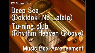 Deep Sea (Dokidoki No Lalala)/Tu-ning club (Rhythm Heaven Groove) [Music Box]