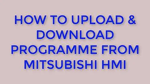 HOW TO UPLOAD & DOWNLOAD PROGRAME FROM MITSUBISHI HMI GOT-F900 SERIES TO PC