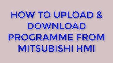 HOW TO UPLOAD & DOWNLOAD PROGRAME FROM MITSUBISHI HMI GOT-F900 SERIES TO PC