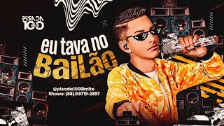 EU TAVA NO BAILÃO - PISADA 100 LIMITE 