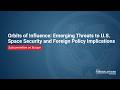 Orbits of Influence: Emerging Threats to U.S. Space Security and Foreign Policy Implications