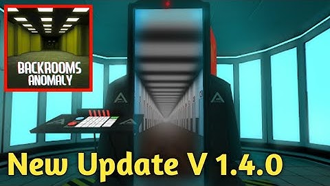 Backroom Anomaly | V 1.4.0 New Update | New Rooms