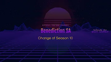 Benediction SA  - Change of Season 10(Part.1 )