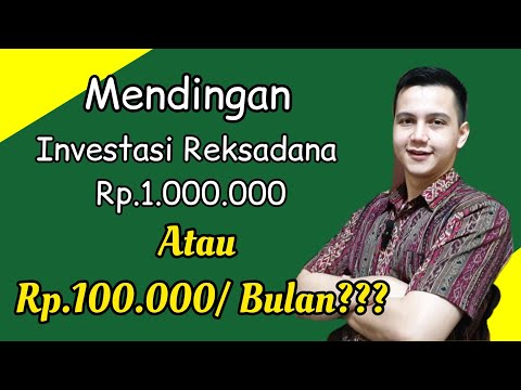 LEBIH BAIK INVESTASI REKSADANA 1 JUTA SATU WAKTU ATAU 100 RIBU PERBULAN ?