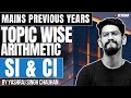 Topic Wise Arithmetic | SI & CI | SBI, IBPS, RRB Mains Previous Years | Yashraj Sir | Veteran