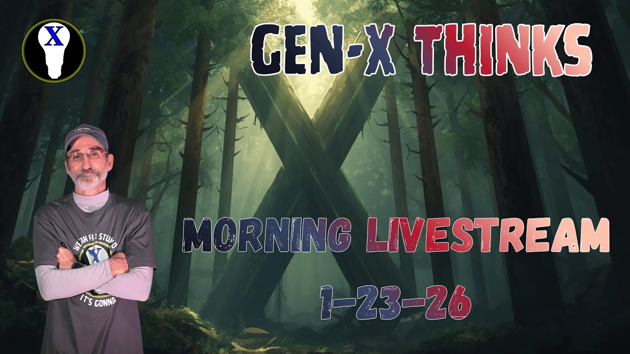 Gen-X Thinks Morning LiveStream 1/23/26
